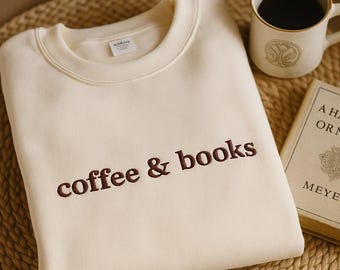 Coffee & Books Embroidered Sweatshirt, Books Lover Sweatshirt, Books Club Shirt, Books Lover Gift, Back To School Shirt, Elementary Teacher