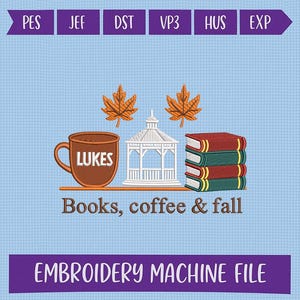 Könnte beinhalten: Ein Stickdesign mit einer braunen Kaffeetasse mit dem Text "LUKES", einem weißen Pavillon und einem Stapel Bücher. Der Satz "Books, coffee & fall" steht darunter. Der Text "EMBROIDERY MACHINE FILE" steht unten.