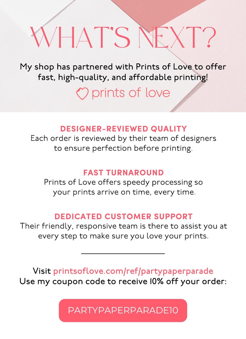 May include: A promotional graphic with the text "WHAT'S NEXT?" in pink. It advertises a partnership with Prints of Love for fast, high-quality, and affordable printing. Includes details about designer-reviewed quality, fast turnaround, and dedicated customer support.