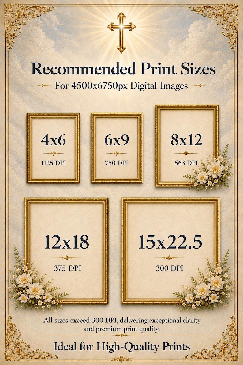 4500x6750 digital image print size guide showing recommended high-quality print sizes for crisp 300dpi or greater professional results. Features an elegant Catholic design with gold ornamental borders, radiant cross, soft cloud background, and framed size examples to help buyers choose the best print option.