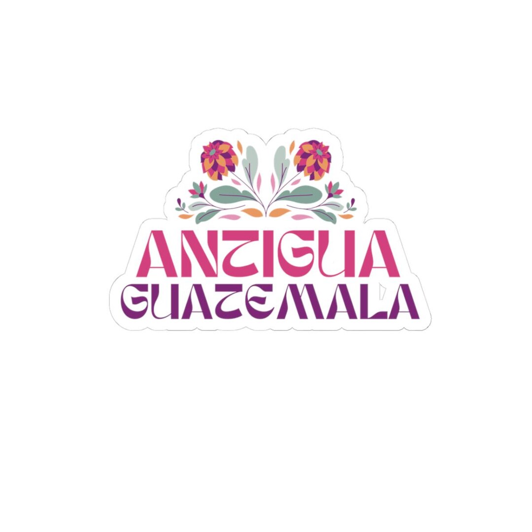 Antigua Guatemala Sticker: Floral Travel Theme, Laptop Decal - Etsy