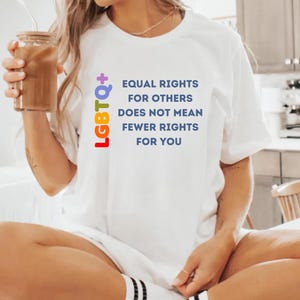 Equal Rights for Others Does Not Mean Fewer Rights for You Shirt, LGBT Shirt, Transgender Rainbow, Pride Shirt, Comfort Colors Shirt
