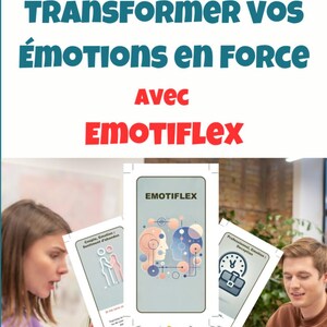 L'art de transformer vos émotions en force avec Emotiflex -
