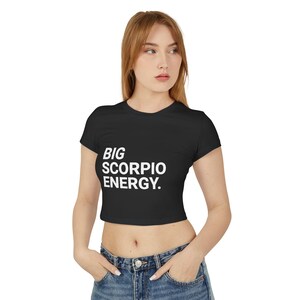 Big Scorpio Energy Women&#39;s Baby Tee, Zodiac Astrology Shirt, Horoscope Gift for Her, Scorpio Clothing, Trendy Graphic Tee, Birthday Present