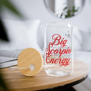 Big Scorpio Energy Sipper Glass, 16oz - Zodiac Drinkware for Scorpio Fans - Astrology Gift, Birthday Present, Unique Barware, Constellation