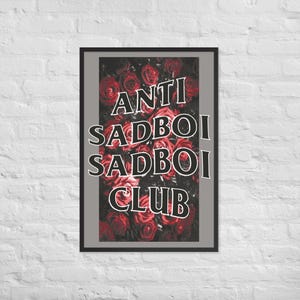 May include: A black and white poster with a red rose background. The text on the poster reads "ANTI SADBOI SADBOI CLUB".