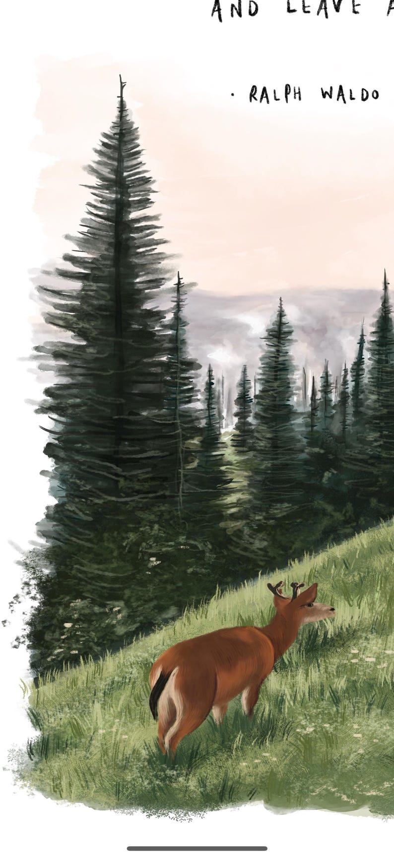 May include: An illustrated print featuring a deer in a forest setting. The artwork depicts a brown deer on a grassy hill, with tall evergreen trees in the background. The text "AND LEAVE A" and "RALPH WALDO" is at the top.
