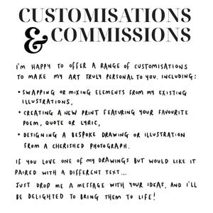May include: Black and white text on a white background. The text reads "CUSTOMISATIONS & COMMISSIONS". The text below describes custom art services, including swapping elements, creating prints with quotes, and bespoke drawings.