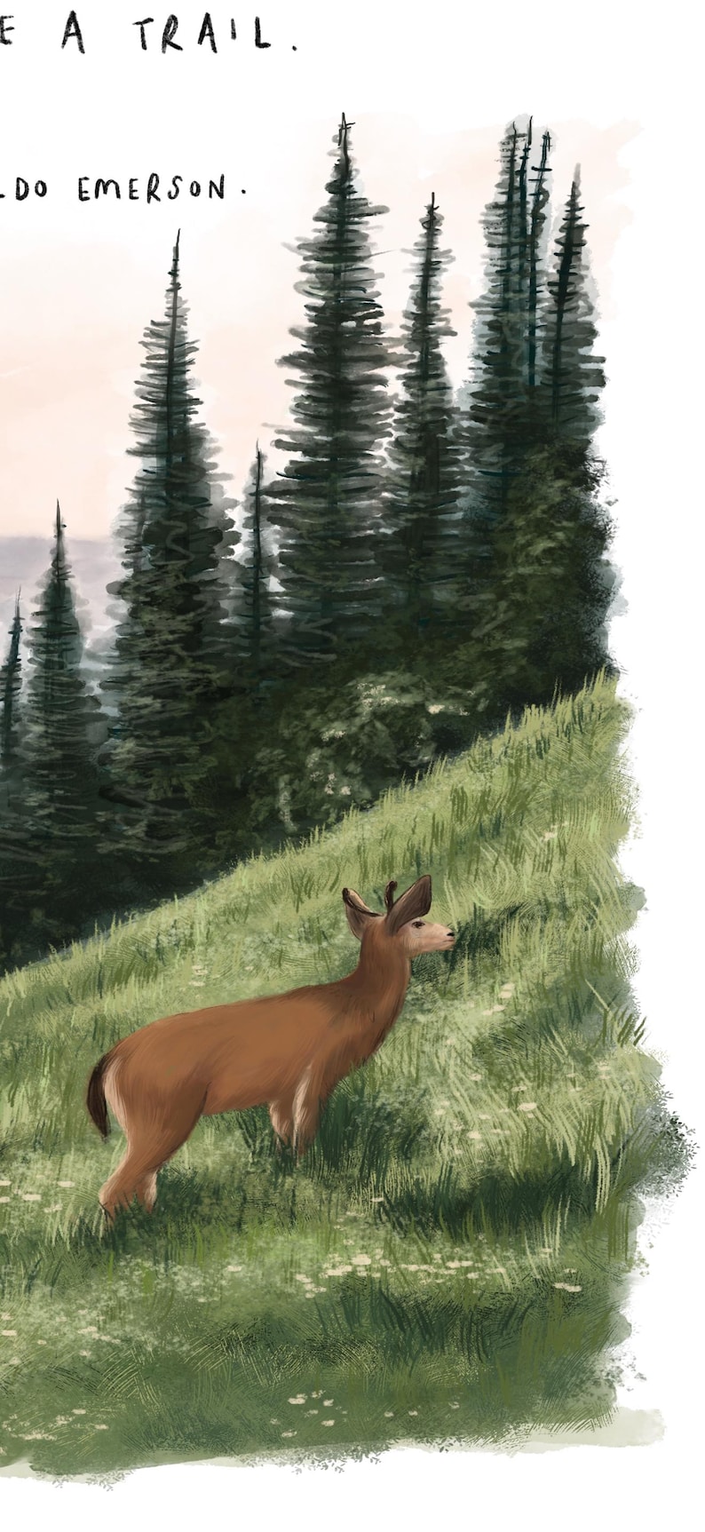 May include: Illustration of a brown deer standing on a grassy hillside, with a backdrop of tall evergreen trees. The sky is a soft pink and the text at the top reads "BE A TRAIL." and "RALDO EMERSON."