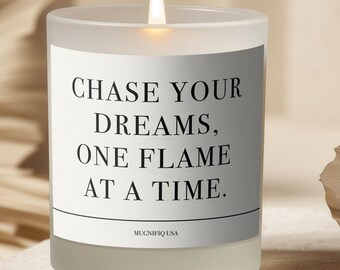 Chase Your Dreams Candle Motivational Quote Candle Inspirational Gift Self Care Decor Positive Affirmation Candle Mindset Gift M-0119
