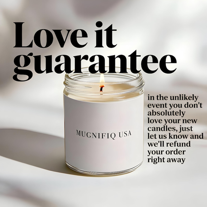 May include: A burning candle in a clear glass jar with a white label. The label reads "MUGNIFIQ USA." Above the jar is the text "Love it guarantee." Text on the right details a refund policy.