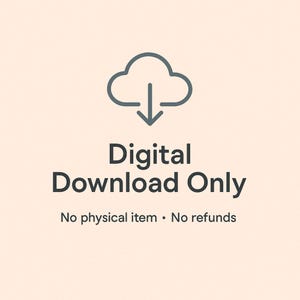 May include: A digital download graphic on a light peach background. The graphic features a cloud icon with a downward arrow, and the text "Digital Download Only." Below, it states "No physical item &bull; No refunds."
