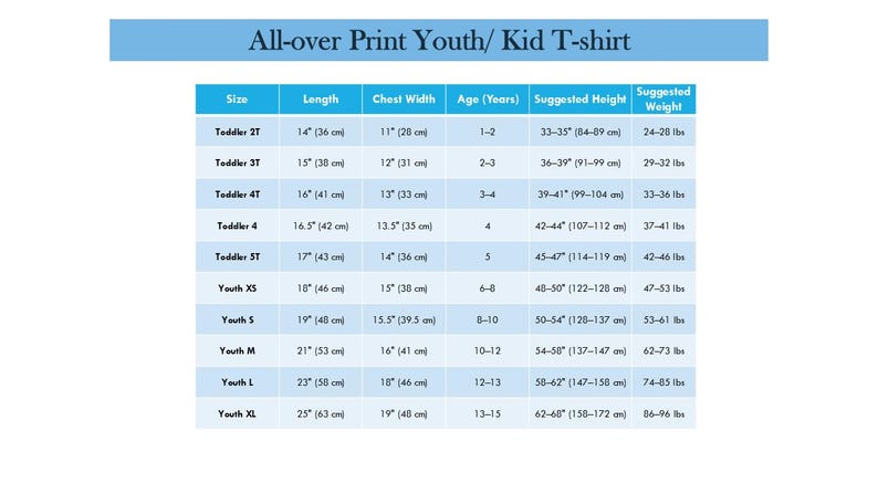 May include: A chart titled "All-over Print Youth/Kid T-shirt" with size, length, chest width, age, suggested height, and weight. Sizes range from Toddler 2T to Youth XL, with measurements in inches and pounds.