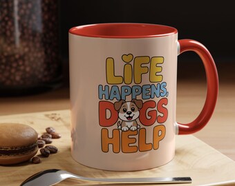 Life Happens Dogs Help mug | Accent Coffee Mug 11oz 15oz