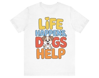 Life Happens Dogs Help T-Shirt | Retro Puppy Graphic Tee, Pet Lover Shirt