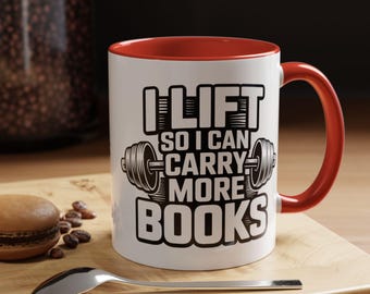I Lift So I Can Carry More Books Coffee Mug | Gym Lover, Reader Accent Mug