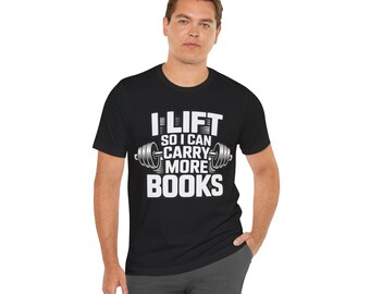 I Lift So I Can Carry More Books T-Shirt | Fitness Book Lover Tee