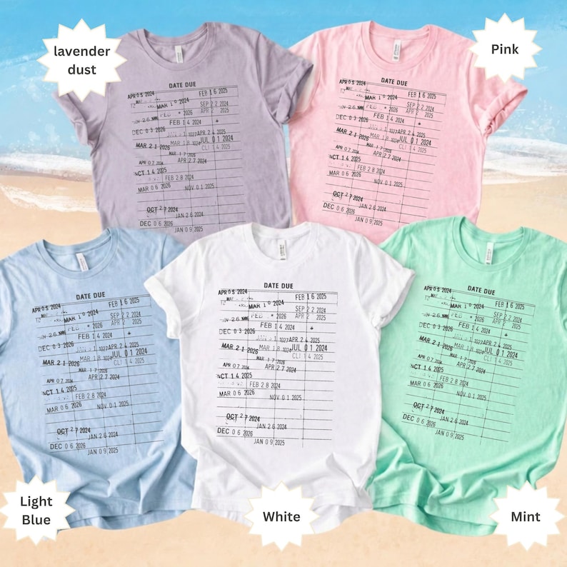 May include: A collection of short-sleeved t-shirts in various colors, including light blue, white, pink, mint, and lavender. Each shirt features a printed design with the words "DATE DUE" and a list of dates.