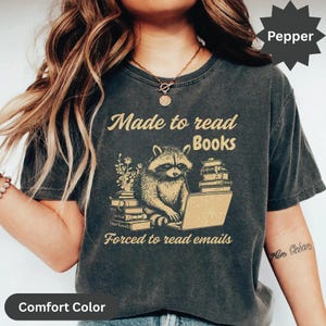 Comfort Colors® Made To Read Books Forced To Read Emails Shirt Minimalist, Funny Reader Shirt, Book Addict Tee, Book Lovers Shirts
