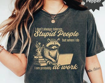 Funny Raccoon Tolerate Stupid People at work T Shirt, Humor Gift for Coworker, At Work Sarcastic Tee, Office Humor Shirt, Gag Gift