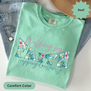 Comfort Colors® Walking by Faith Tripping Constantly floral Inspirational Shirt, Christian Shirt, Minimal Christian Shirt for Women
