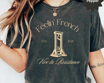 Camiseta Comfort Colors Feelin French Guillotine, Vive la Resistance