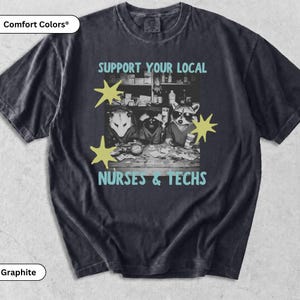 Support Your Local Nurses and Techs Shirt, Funny Trash Animal Nurse T-Shirt, Possum Raccoon Scrub Top Tee, Night Shift Medical ER Tech Gift