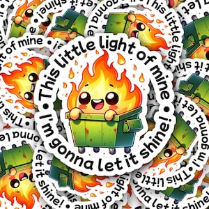 Dumpster Fire Sticker - This Little Light of Mine Let It Shine Sarcastic Sticker, Emotional Support Anxiety Sticker, Booktrovert Sticker