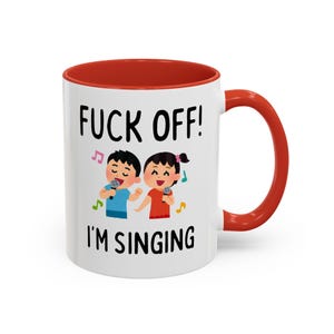 Coffee Mug, Funny Rude Quote Cup, Offensive Singer Gift, Sarcastic Singer Humor, Swearing Tea Mug, Inappropriate Gift for Her, Adult