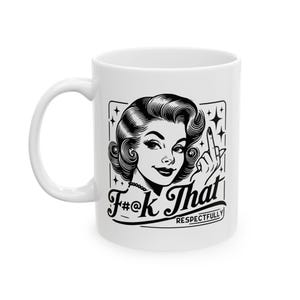 Vintage-Inspired Ceramic Mug - Fu@k That- Respectfully -Perfect for Coffee Lovers, Retro Gift, Kitchen Decor, Tea Time, Birthday