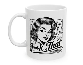 Vintage-Inspired Ceramic Mug - Fu@k That- Respectfully -Perfect for Coffee Lovers, Retro Gift, Kitchen Decor, Tea Time, Birthday