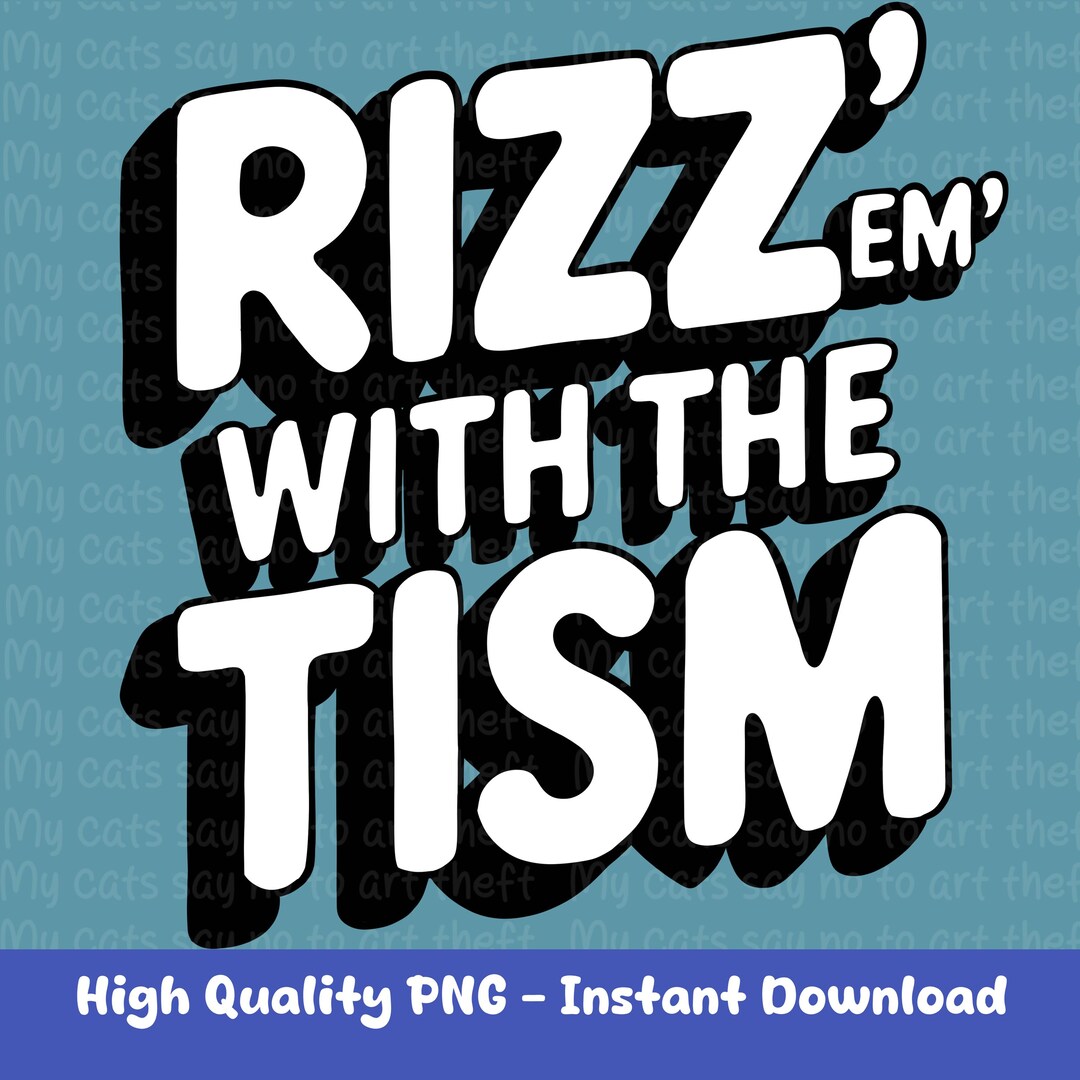 Rizz 'em With the Tism PNG - Funny Autism Clipart - Neurodivergent ...