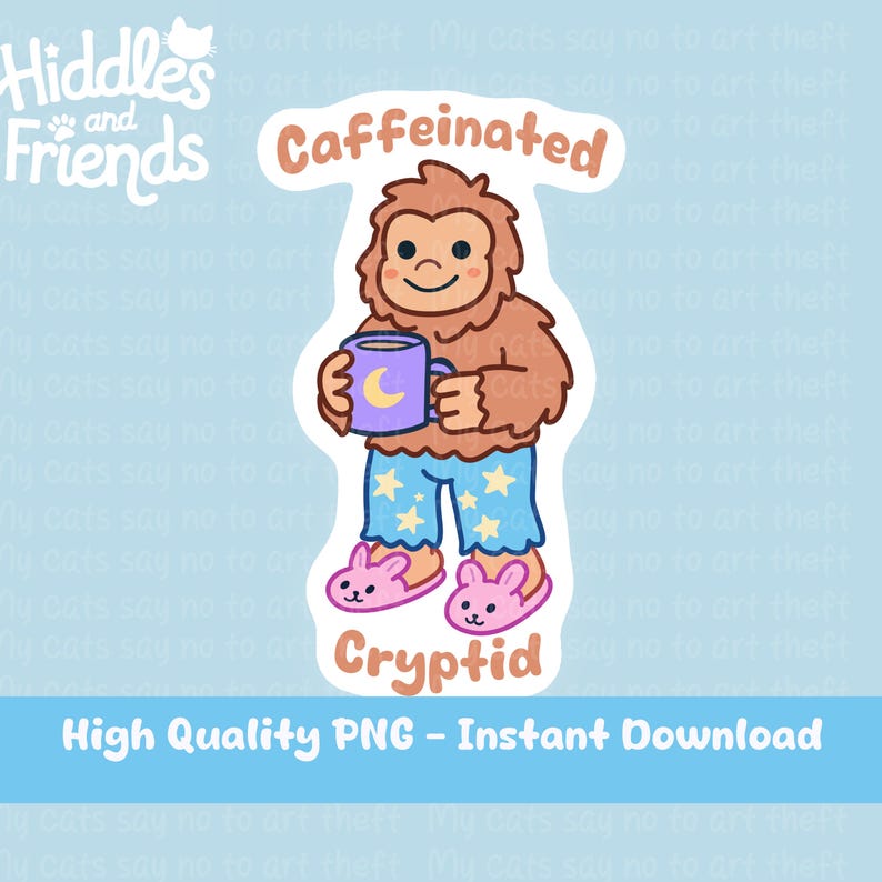 May include: A digital sticker featuring a cartoon cryptid holding a mug of coffee. The cryptid is brown with blue pajamas and pink slippers. The text "Caffeinated Cryptid" is written on the sticker.