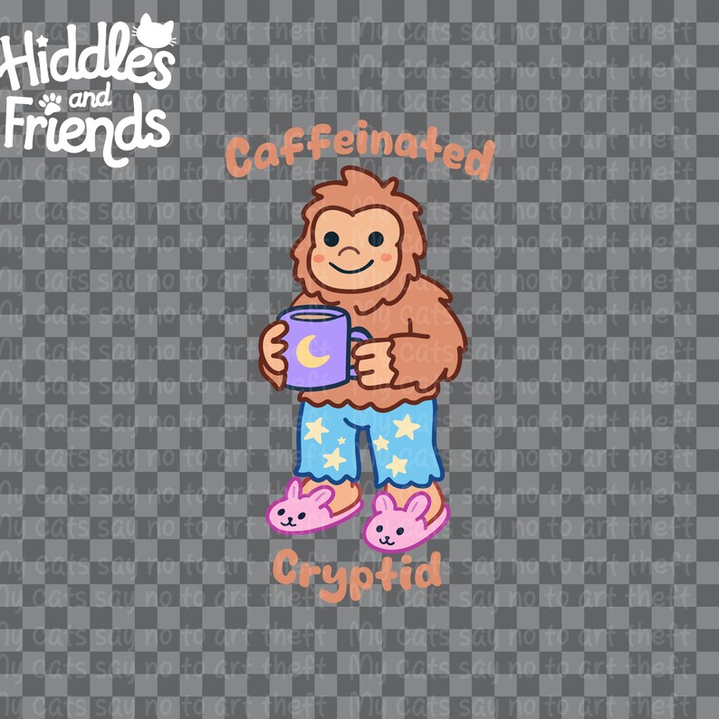 May include: A cartoon illustration of a brown, furry creature with a cup of coffee in its hand. The creature is wearing blue pajamas with white stars and pink bunny slippers. The text "Caffeinated Cryptid" is below the creature.