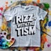 Rizz 'em With the Tism PNG - Funny Autism Clipart - Neurodivergent ...