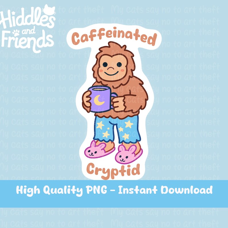 May include: A digital sticker featuring a cartoon cryptid holding a mug of coffee. The cryptid is brown with blue pajamas and pink slippers. The text "Caffeinated Cryptid" is written on the sticker.