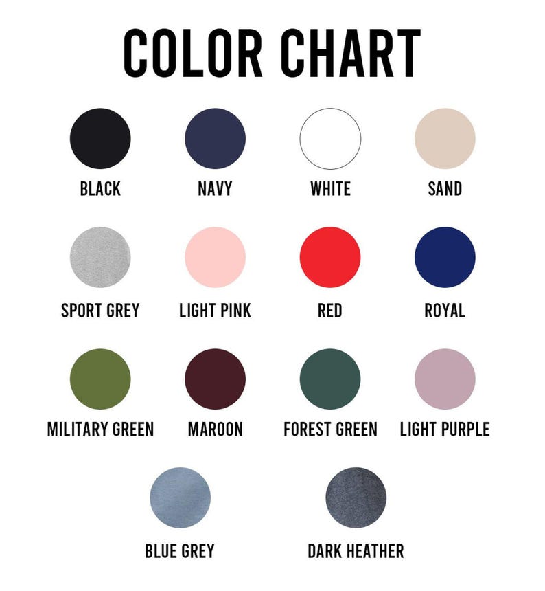May include: Color chart showing 14 different colors of fabric. The colors are: black, navy, white, sand, sport grey, light pink, red, royal, military green, maroon, forest green, light purple, blue grey, and dark heather.