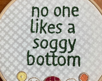 hand embroidery pattern- No One Likes a Soggy Bottom -Bake Off quote Mary Berry Prue Leith PDF digital download Great British Bake Off art