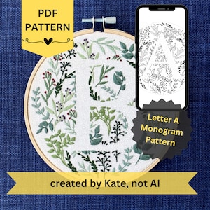 May include: A circular wooden embroidery hoop containing white fabric with a green botanical letter L design. A smartphone displays a black and white letter A monogram pattern. Text includes PDF PATTERN, Letter A Monogram Pattern, and created by Kate, not AI.