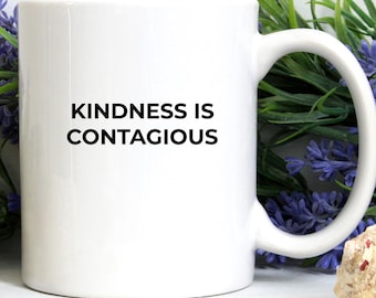 Kindness is contagious | Coffee Mug | Minimalist Positive Quote Gift