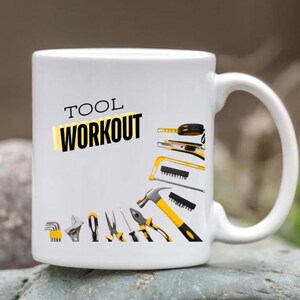 Tools mugs, tool workout mugs, unique tool gift ides, coffee mugs for tool enthusiasts, unique coffee mugs, unusual gifts for him, tool mad