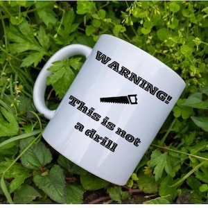 Tool mugs, warning this is not a drill coffee mug, funny mugs about tools, unique coffee lovers mugs, humorous coffee mugs, tool lovers gift