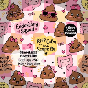 May include: A seamless pattern featuring brown cartoon poop characters with various accessories like pink bows, glasses, and a nurse hat, interspersed with pink intestines, hearts, and text including Endoscopy Squad and Keep Calm and Scope On.