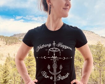 Nothing Happens For A Reason Tee