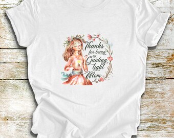 Guiding Light Mom T-Shirt, Floral Mom Design, Mom Shirt, Gift For Mom, Mother Shirt, Mother&#39;s Day Shirt, Mothers Day Gift, Gift For Her