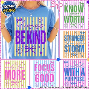 May include: A light blue t-shirt with the words "always be kind" in purple, surrounded by yellow stripes and smiley faces. Additional graphics include "Know Your Worth", "Stronger Than The Storm", "Made For More", "Focus On The Good", and "Created With A Purpose".