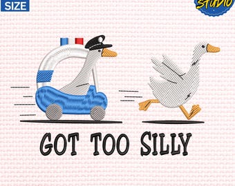 Got Too Silly Embroidery Design, Funny Goose Embroidery Design, Funny Silly Duck Embroidery Design, Instant Download