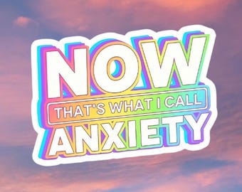 Now that's what I call anxiety sticker| Mental health sticker| Gen Z millennial decal| 90s| y2k pop culture vinyl decal| Waterproof