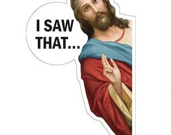 Jesus I Saw That Sticker| Waterproof| Funny Gifts|Faith Sticker| Stickers for Water Bottle| Stickers for Laptop| Funny Sticker| Meme Sticker