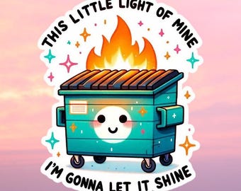Dumpster Fire Sticker| This Little Light Of Mine| Anxiety Sticker| Sarcastic Sticker| Funny Laptop Decal| Car Decals For Women| Cute Sticker
